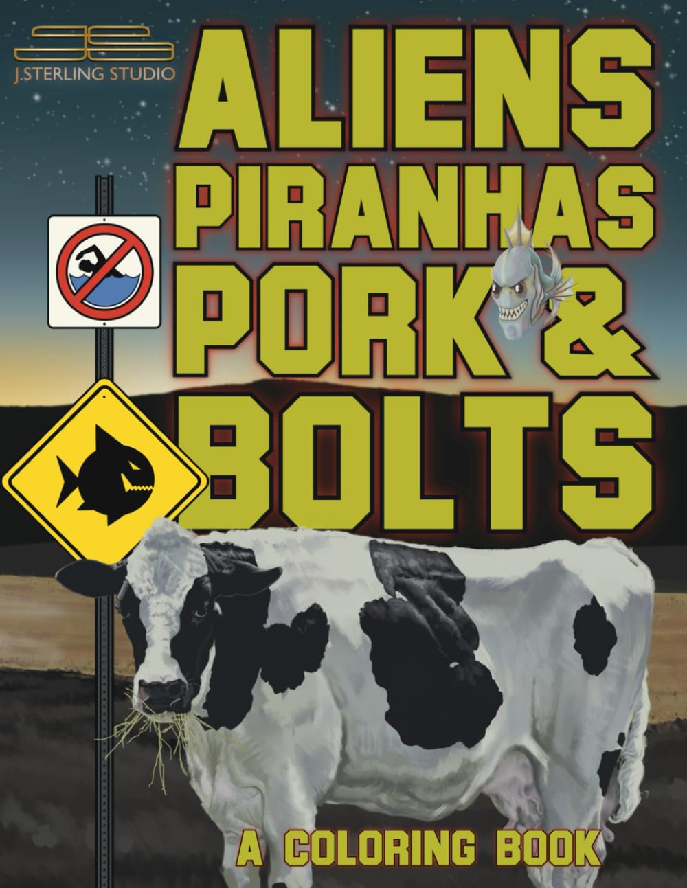 ALIENS PIRANHAS PORK & BOLTS: A COLORING BOOK