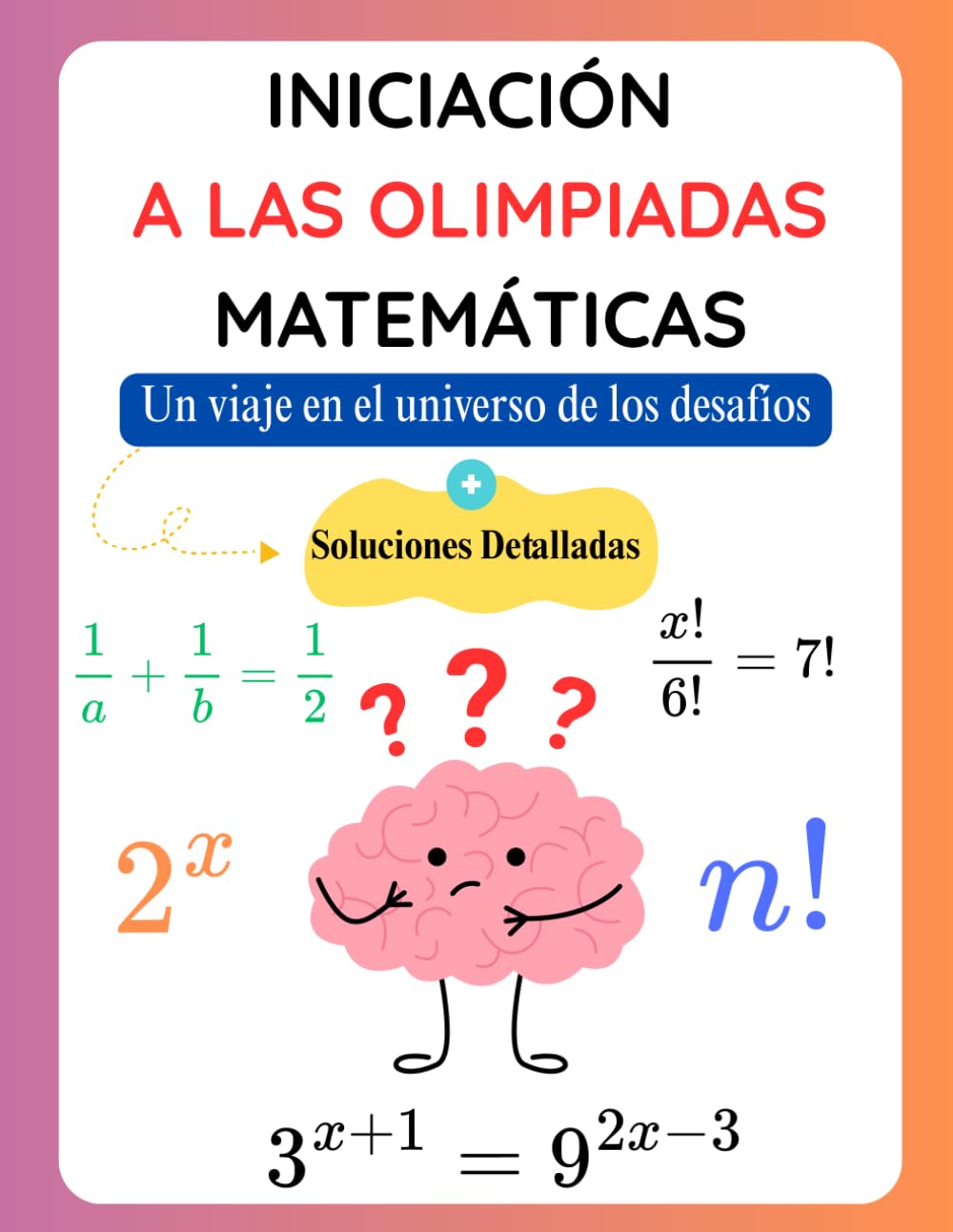 Iniciación a las Olimpiadas Matemáticas: Un viaje en el universo de los desafíos - (Soluciones Detalladas)
