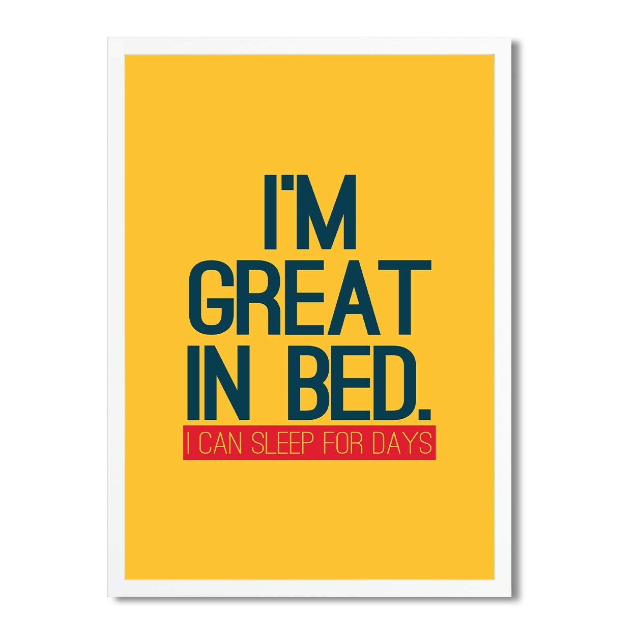 Foam Art Print Medium Poster i Am Great In Bed Sleep Nap Funny