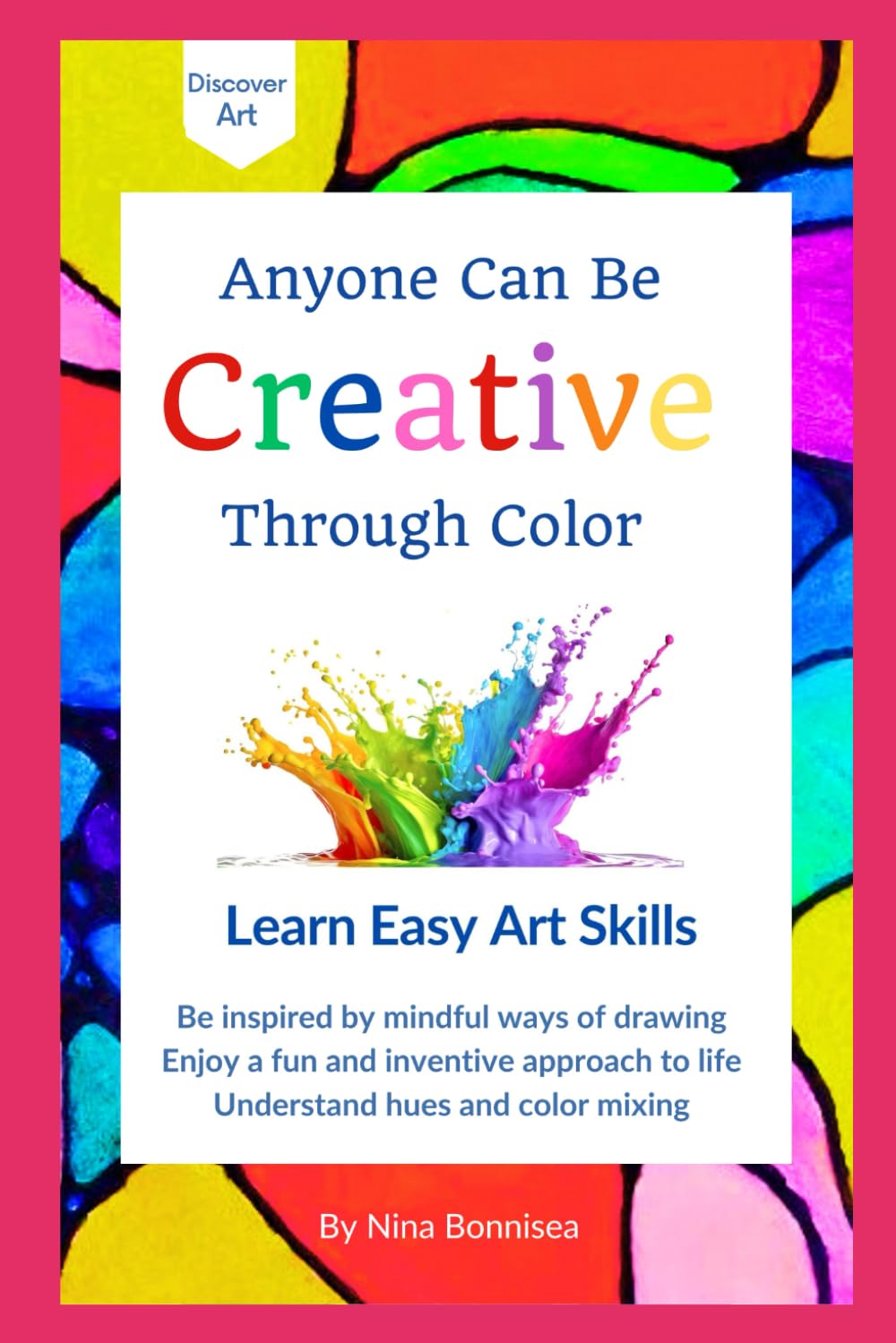 Anyone Can Be Creative Through Color: Learn Easy Art Skills      Paperback – August 21, 2024