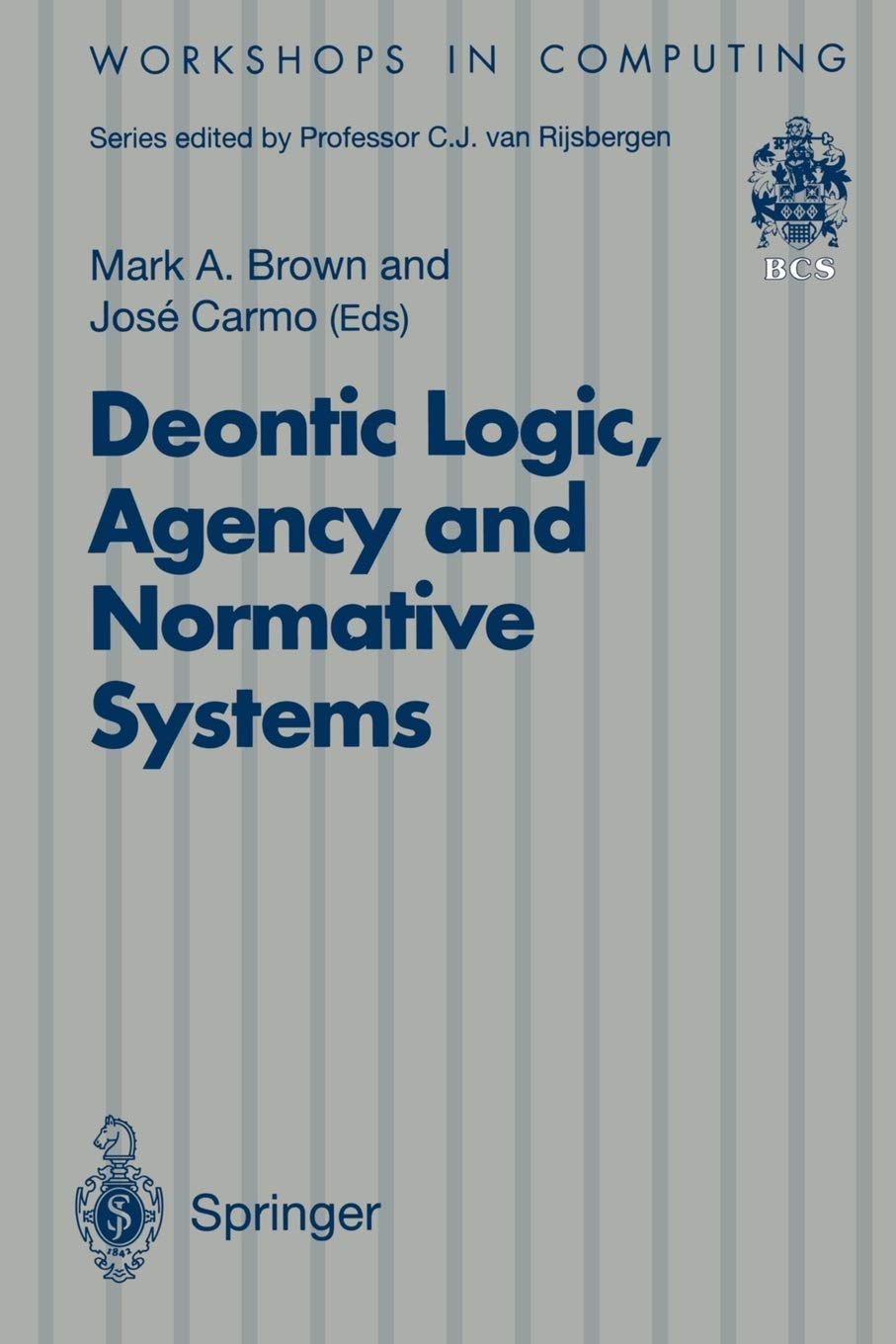 Deontic Logic, Agency and Normative Systems: ?EON '96: Third International Workshop on Deontic Logic in Computer Science, Sesimbra, Portugal, 11 - 13 January 1996
