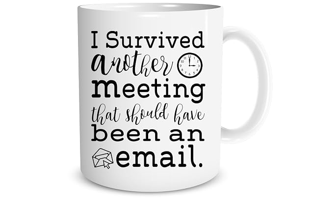 I Survived Another Meeting That Should Have Be - Funny Ceramic Mug - Sarcastic Joke Adult Humor -