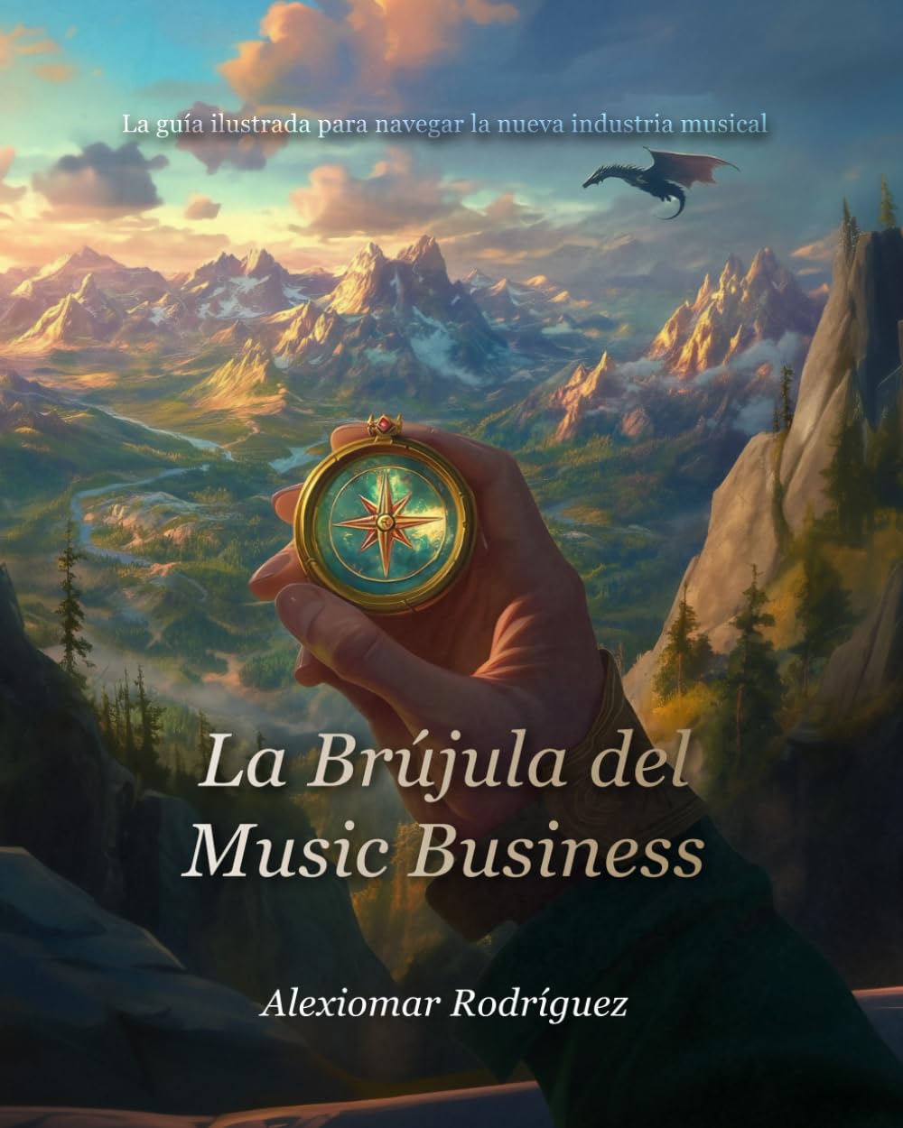 La brújula del music business: La guía ilustrada para navegar la nueva industria musical