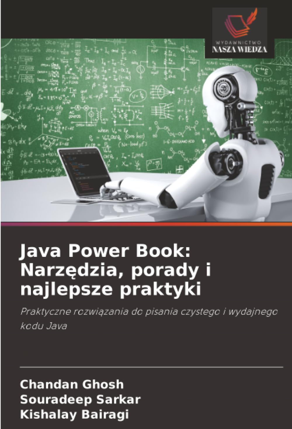 Java Power Book: Narz¿dzia, porady i najlepsze praktyki: Praktyczne rozwi¿zania do pisania czystego i wydajnego kodu Java