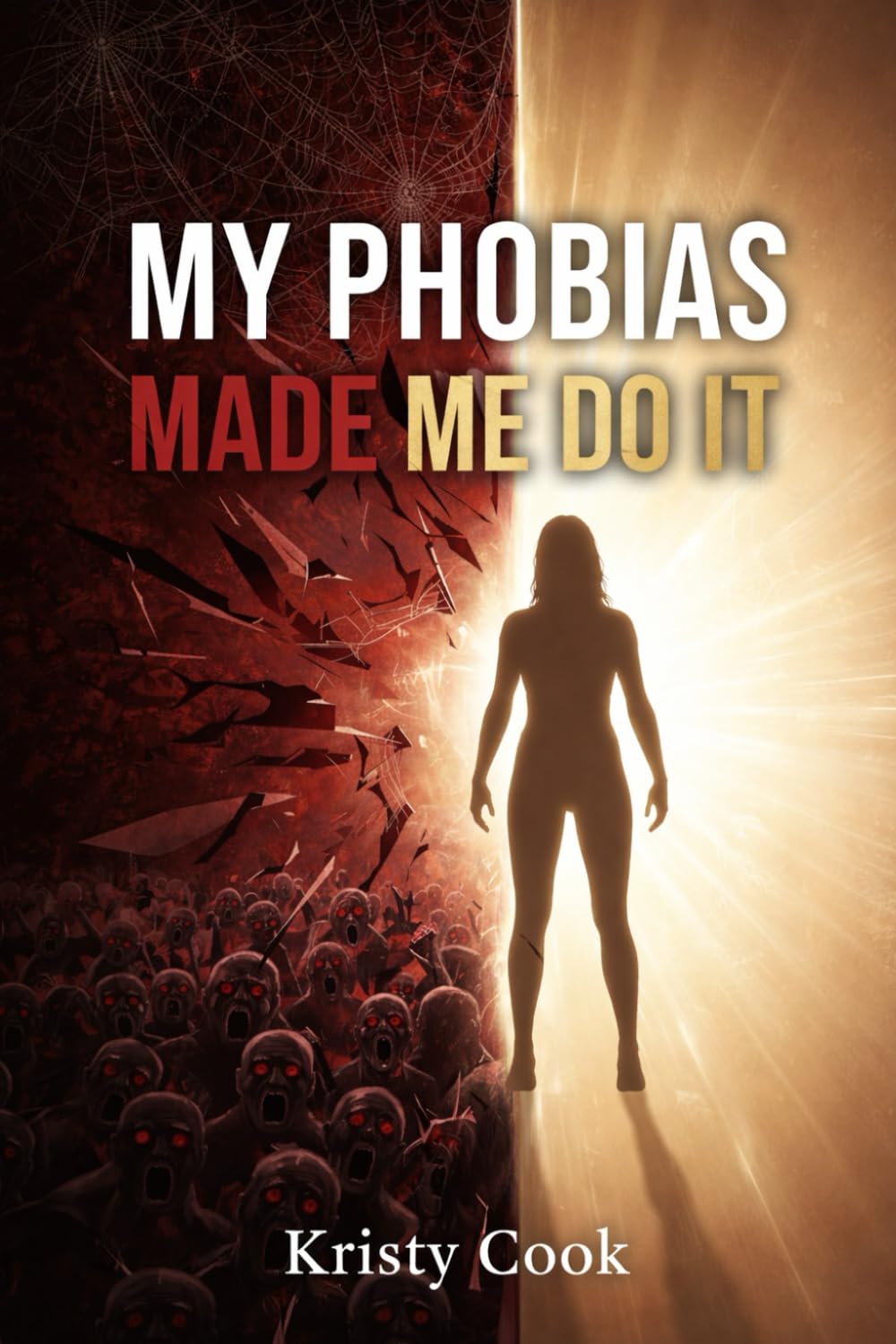 MY PHOBIAS MADE ME DO IT