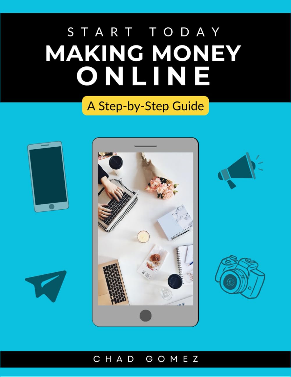 Start Today Making Money Online: A Step-by-Step Guide