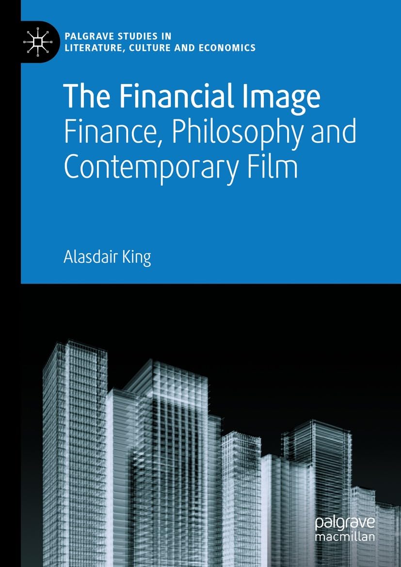 The Financial Image: Finance, Philosophy and Contemporary Film Décoder Théorie Film Palgrave