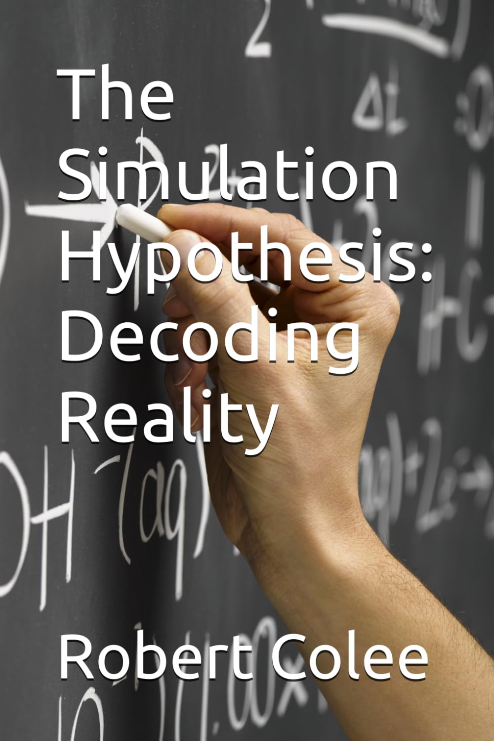 The Simulation Hypothesis: Decoding Reality