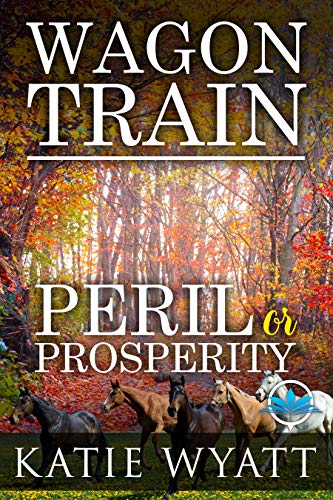 wagon train season 4 - Wagon Train (Peril or Prosperity Series Book 1)