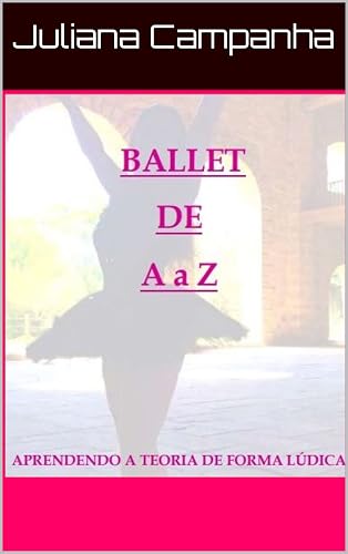 BALLET DE A à Z: Aprendendo a teoria de forma lúdica