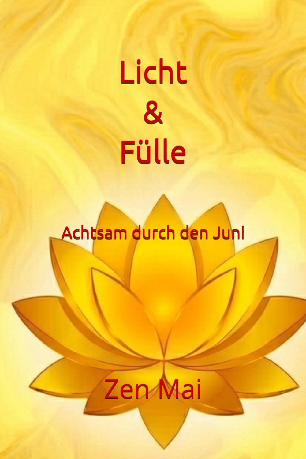 Licht & Fülle: Achtsam durch den Juni (Achtsam durch das Jahr)