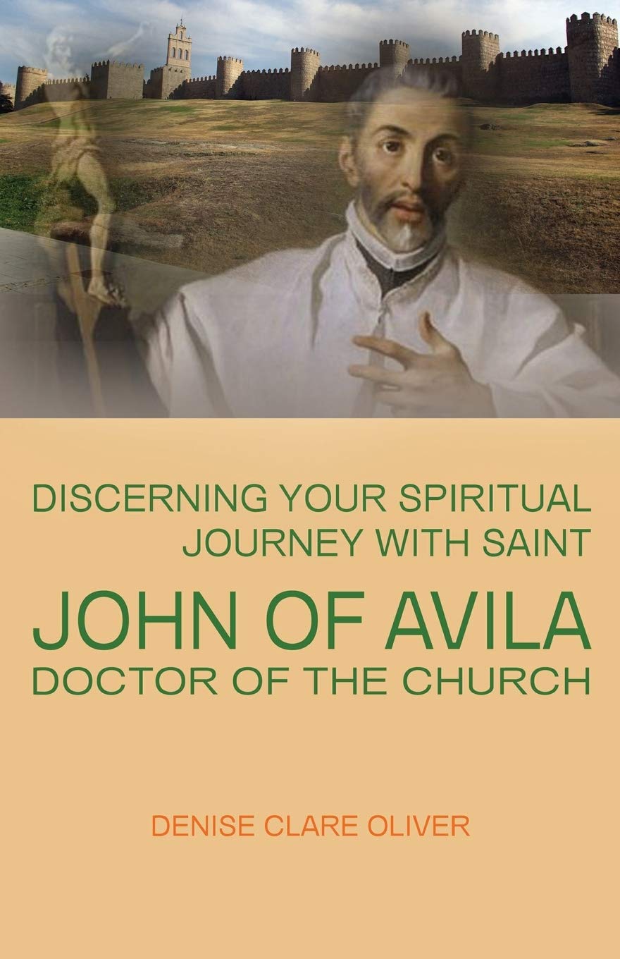 Discerning Your Spiritual Journey with Saint John of Avila, Doctor of the Church