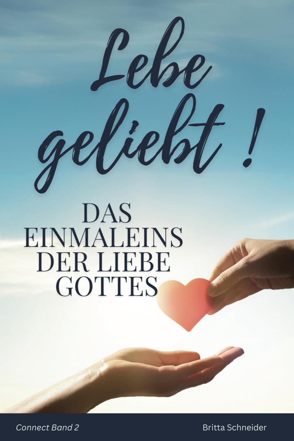 Lebe geliebt!: Das Einmaleins der Liebe Gottes (Connect Bände)