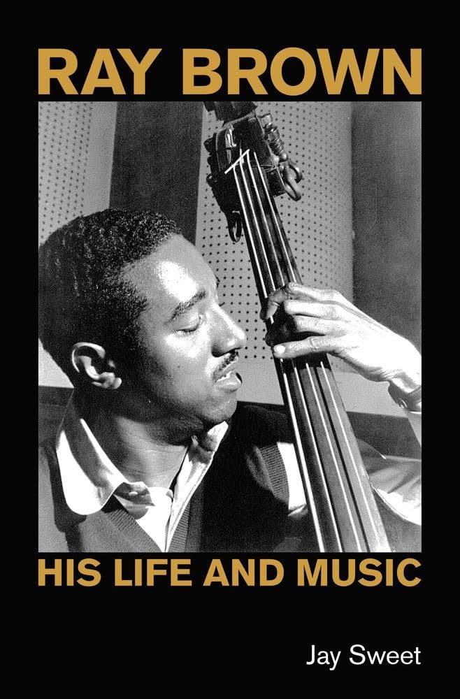 Ray Brown: His Life and Music (Popular Music History)