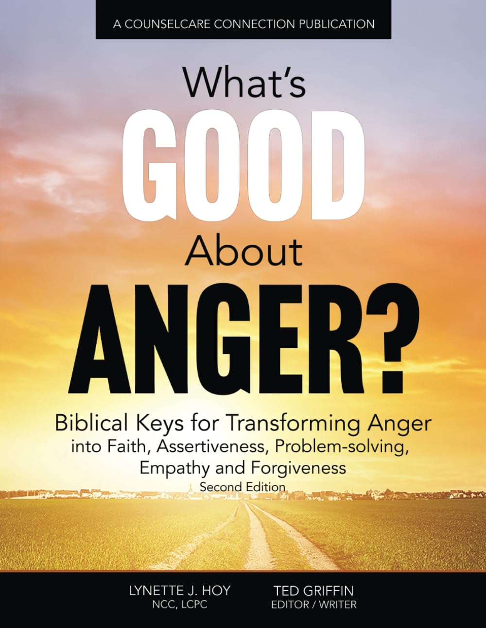What's Good About Anger?: Biblical Keys for Transforming Anger Into Faith, Assertiveness, Problem-Solving, Empathy & Forgiveness