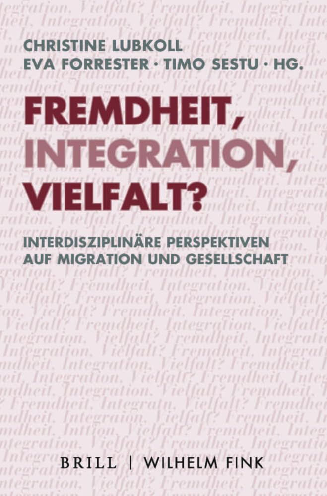 Fremdheit, Integration, Vielfalt?: Interdisziplinäre Perspektiven auf Migration und Gesellschaft (Ethik - Text - Kultur)