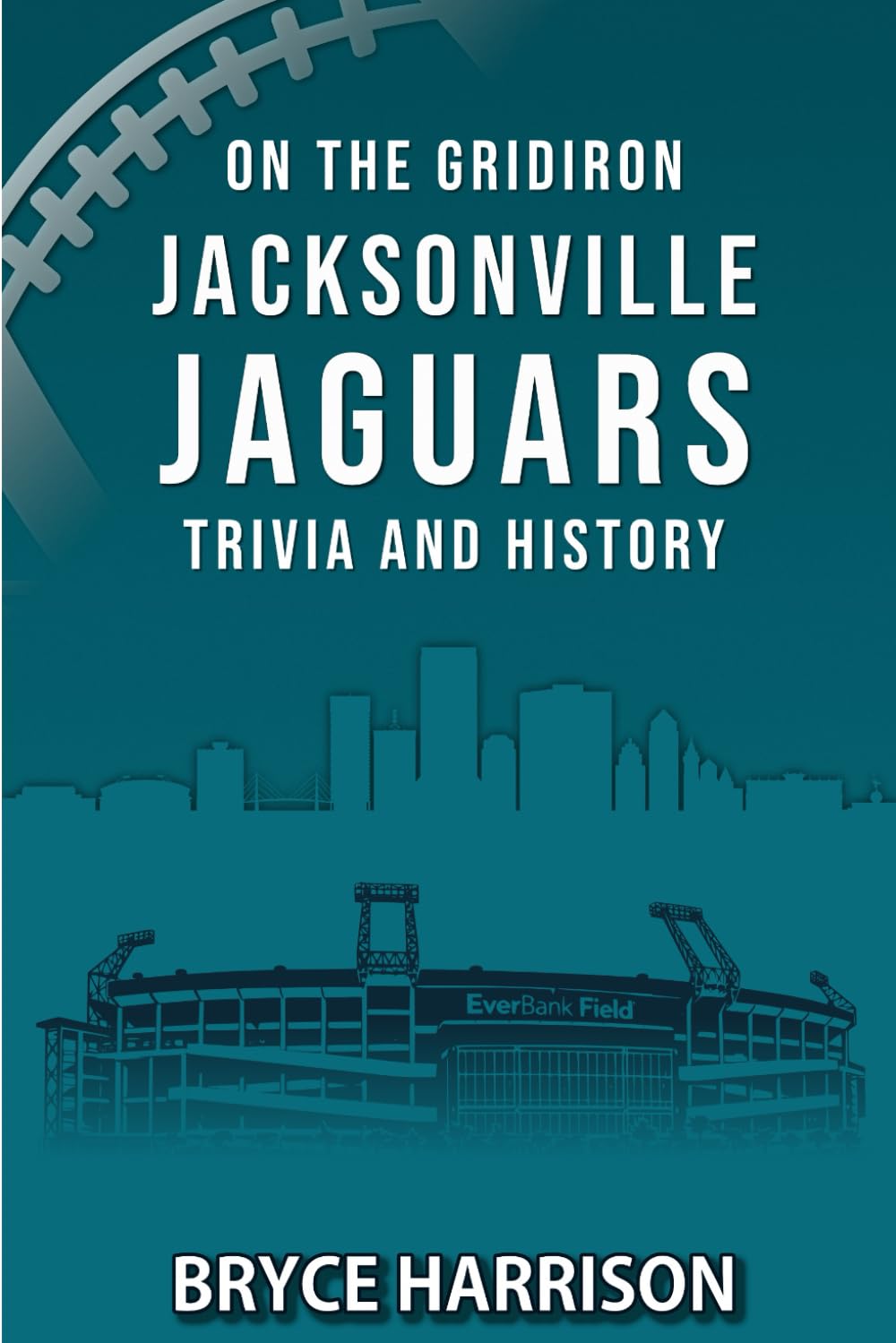 On the Gridiron: Jacksonville Jaguars: Trivia and History