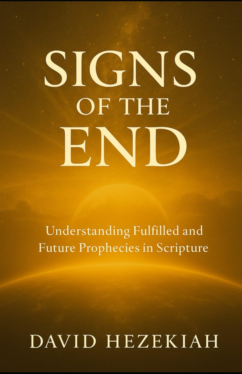 Signs of the End: Understanding Fulfilled and Future Prophecies in Scripture