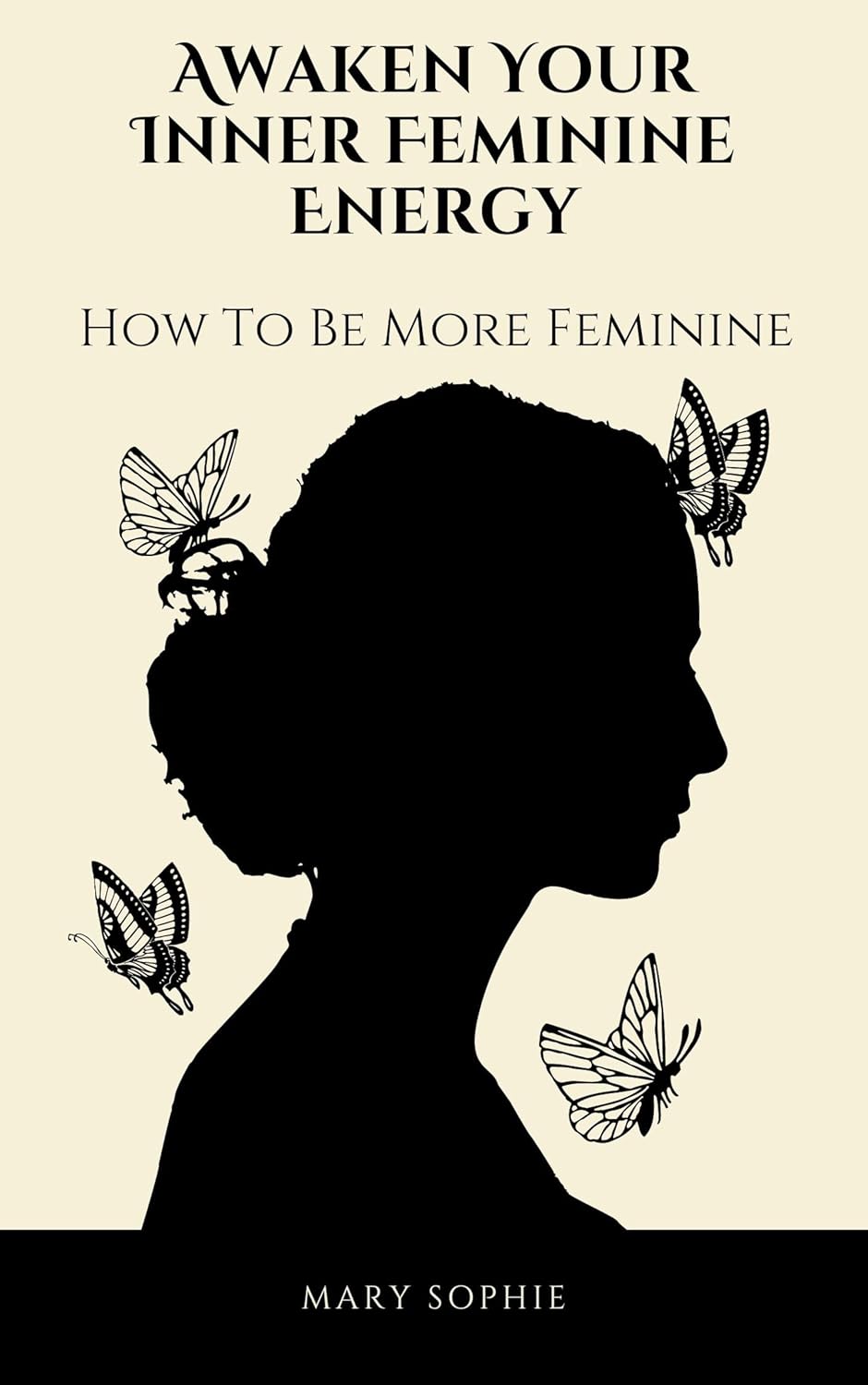 How To Be More Feminine: Awaken Your Inner Feminine Energy: How to Be a Confident and Feminine Woman How To Be More Feminine: Awaken Your Inner Feminine Energy: How to Be a Confident and Feminine Woman