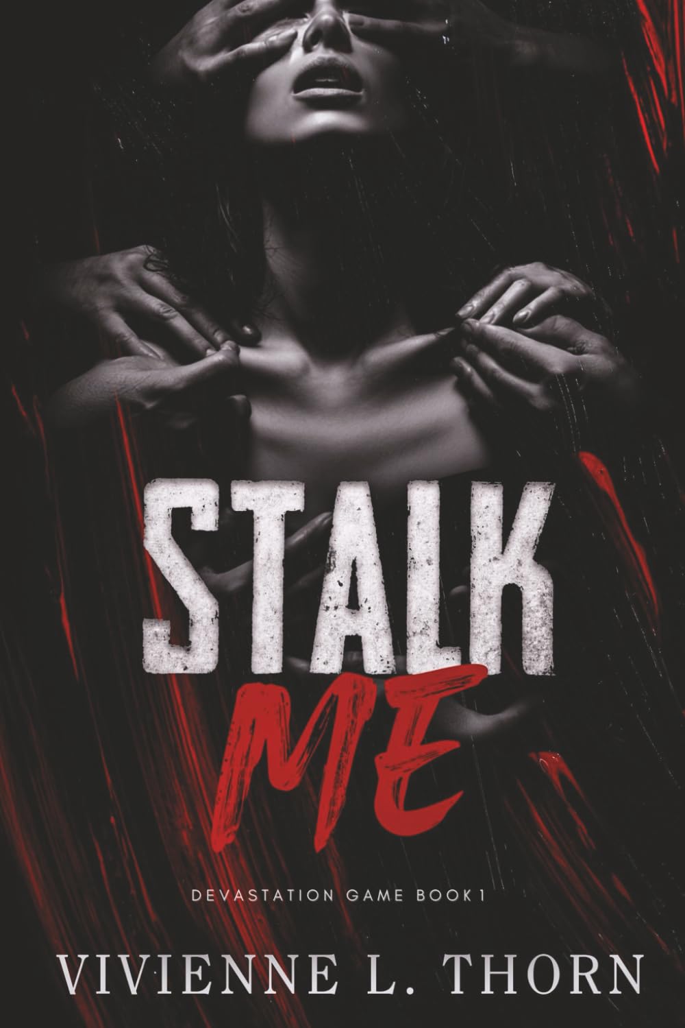 Stalk Me: A Dark College Bully Romance (Devastation Game)