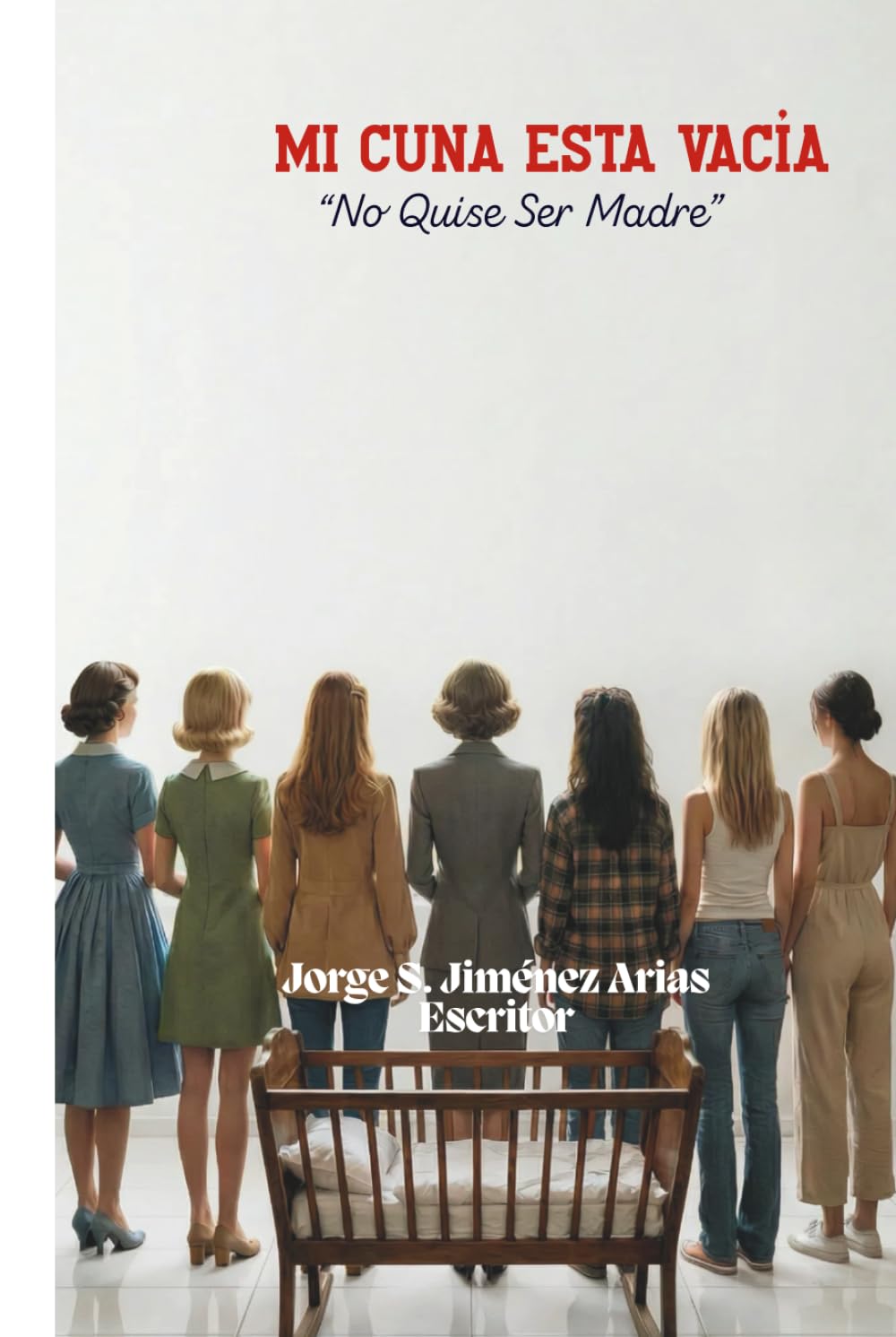 MI CUNA ESTA VACÍA: "No quise Ser Madre"
