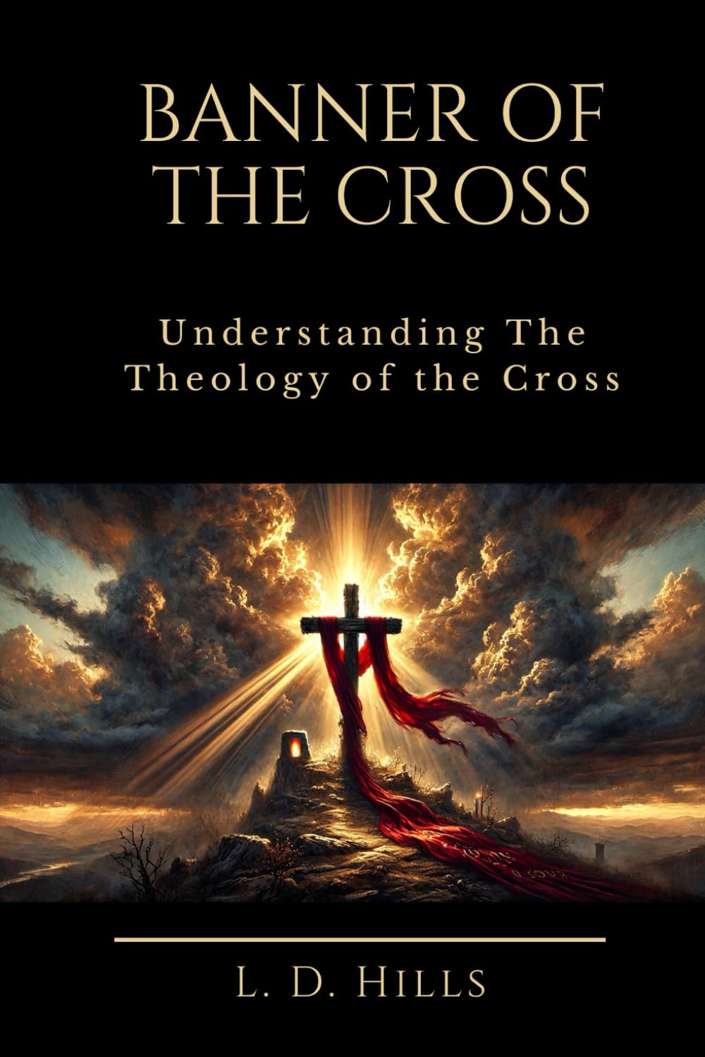 BANNER OF THE CROSS: Understanding The Theology of the Cross