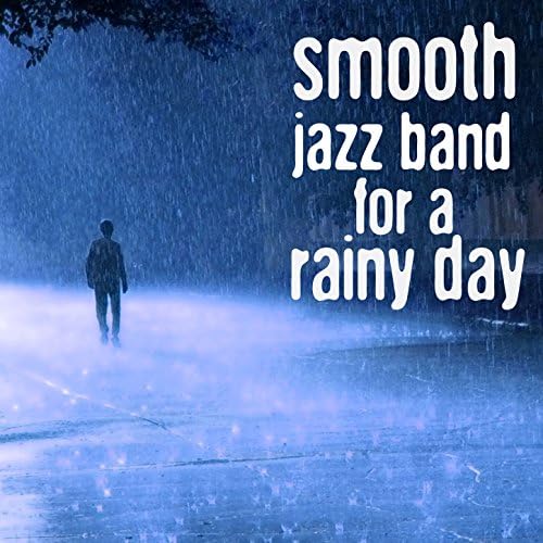 Smooth Jazz Band, Jazz for A Rainy Day & Musica Jazz Club