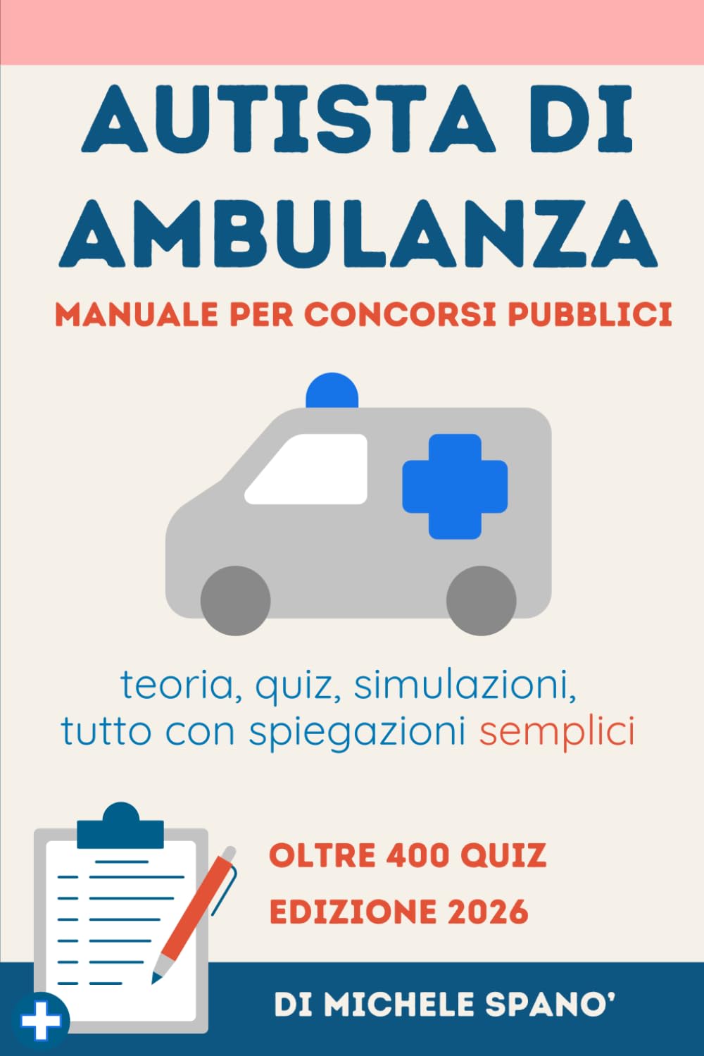 Autista di Ambulanza — Manuale per il Concorso Pubblico: Teoria, quiz e simulazioni per superare la selezione