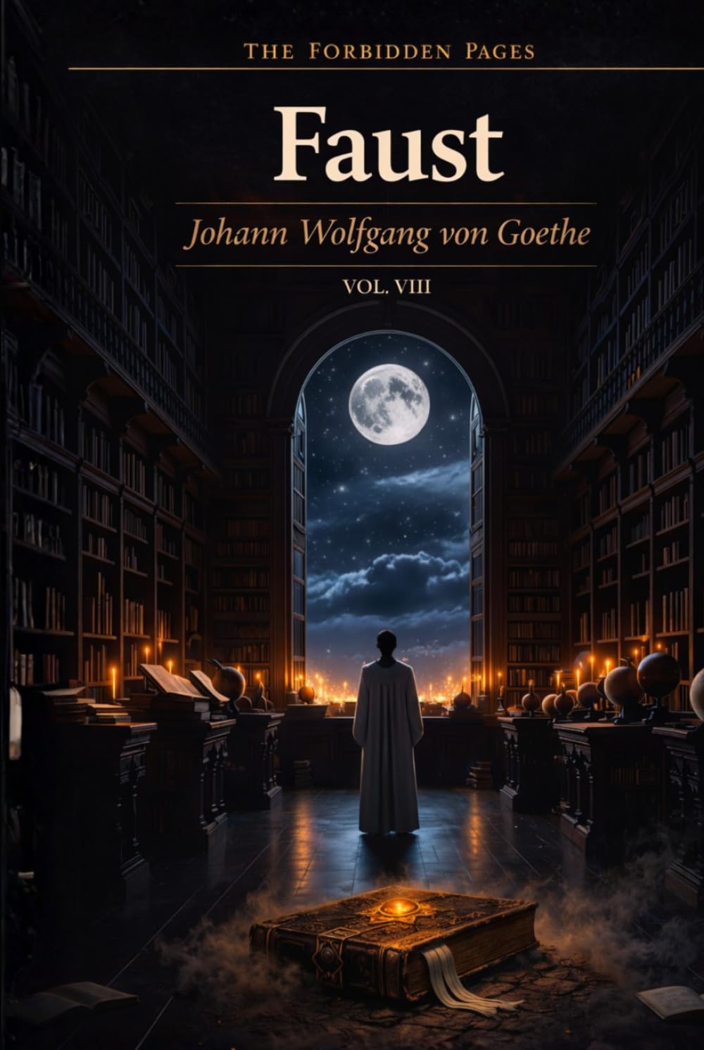Faust — Illustrated Collector's Edition (Forbidden Pages, Vol. VIII): The Scholar Who Knew Too Much | Gothic Masterpiece of Desire and Damnation: A ... A striving that destroys the innocent
