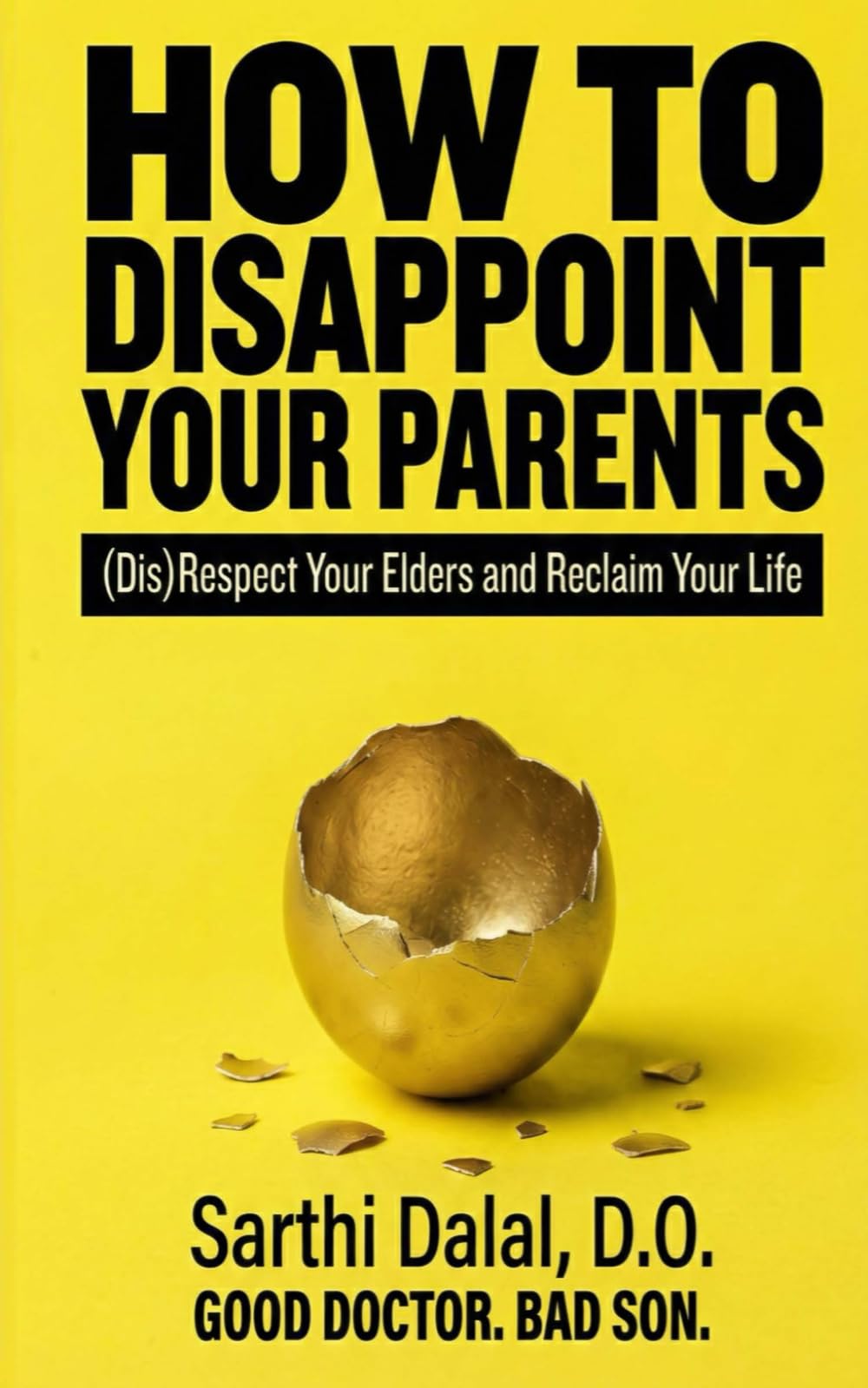 How to Disappoint Your Parents: (Dis)Respect Your Elders and Reclaim Your Life