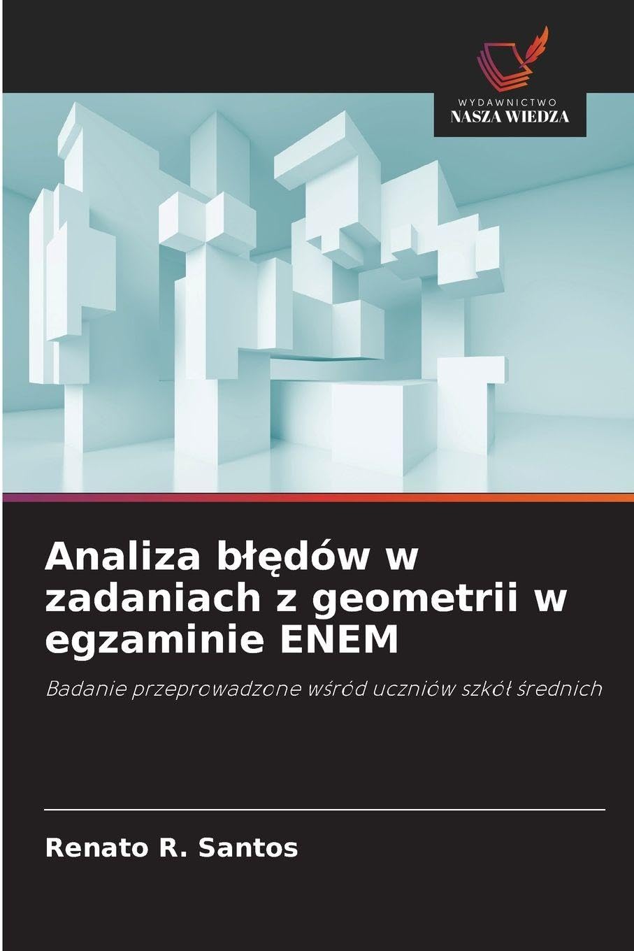 Analiza blędów w zadaniach z geometrii w egzaminie ENEM: Badanie przeprowadzone w¿ród uczniów szkó¿ ¿rednich