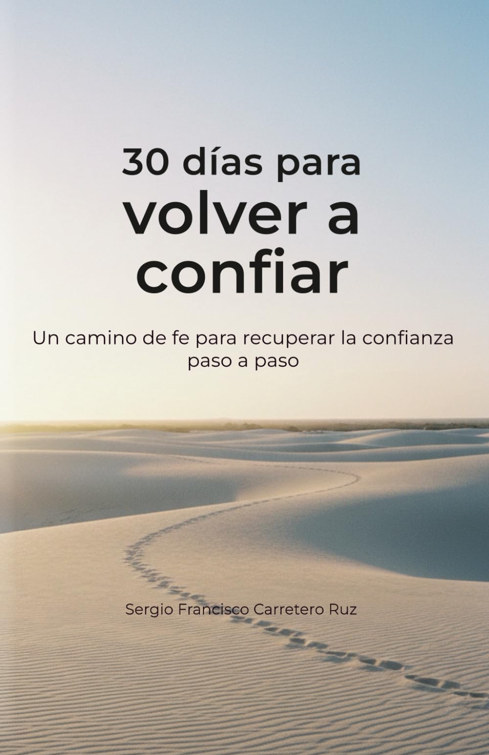30 días para volver a confiar: Un camino de fe para recuperar la confianza paso a paso (30 días para… - Caminos sencillos para volver a lo esencial)