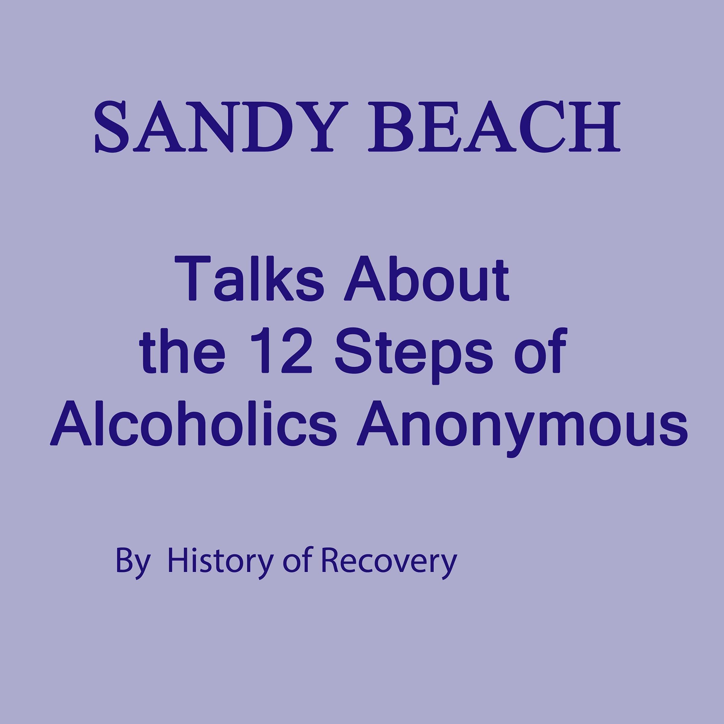 Sandy Beach Talks About the 12 Steps of Alcoholics Anonymous