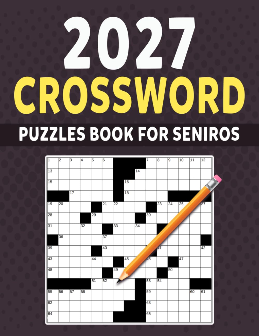 2027 Crossword Puzzles Book For Seniors: Simple Brain Puzzles for Relaxation, Stress Relief & Fun – Large Print with Solutions