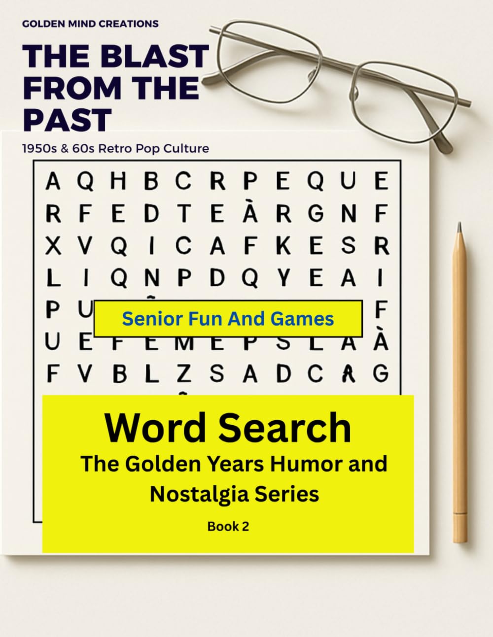 Senior Fun and Games: The “Blast From the Past” Word Search (Large Print Nostalgia Edition for Seniors): 90+ Retro 1950s & 1960s Themed Word Searches