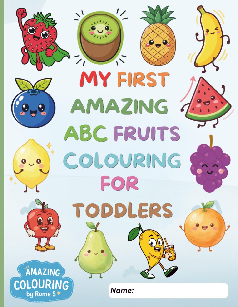 Amazing and Super Fun ABC Fruits Colouring Book For Toddlers: 100 Plus Big A-Z Fruits Colouring Pages For Kids, Nursery, Preschool and Kindergarten