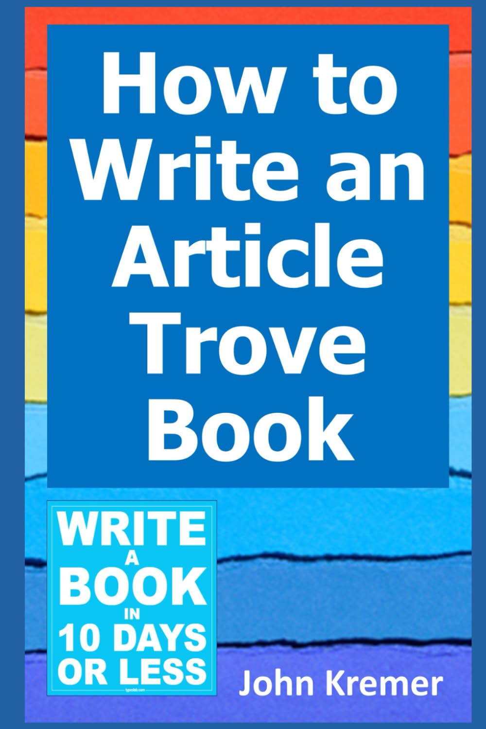 How to Write an Article Trove Book (Write a Book in 10 Days or Less Series)