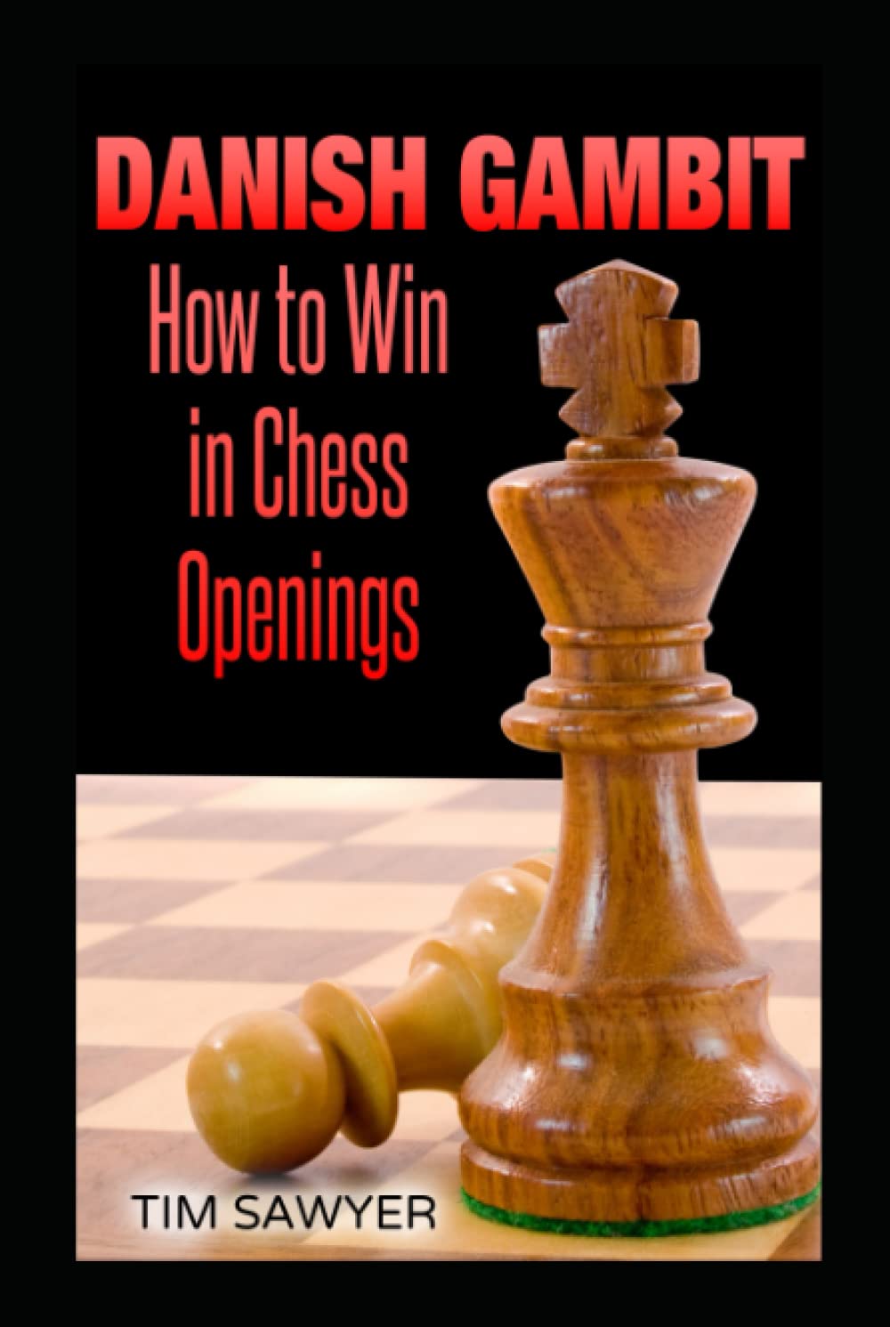 Danish Gambit: How to Win in Chess Openings (Sawyer Win In Chess Openings)