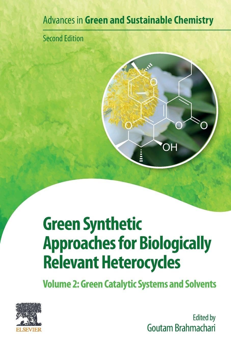 Green Synthetic Approaches for Biologically Relevant Heterocycles: Volume 2: Green Catalytic Systems and Solvents (Advances in Green and Sustainable Chemistry)