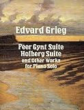 Peer Gynt Suite, Holberg Suite, and Other Works for Piano Solo (Dover Music for Piano)