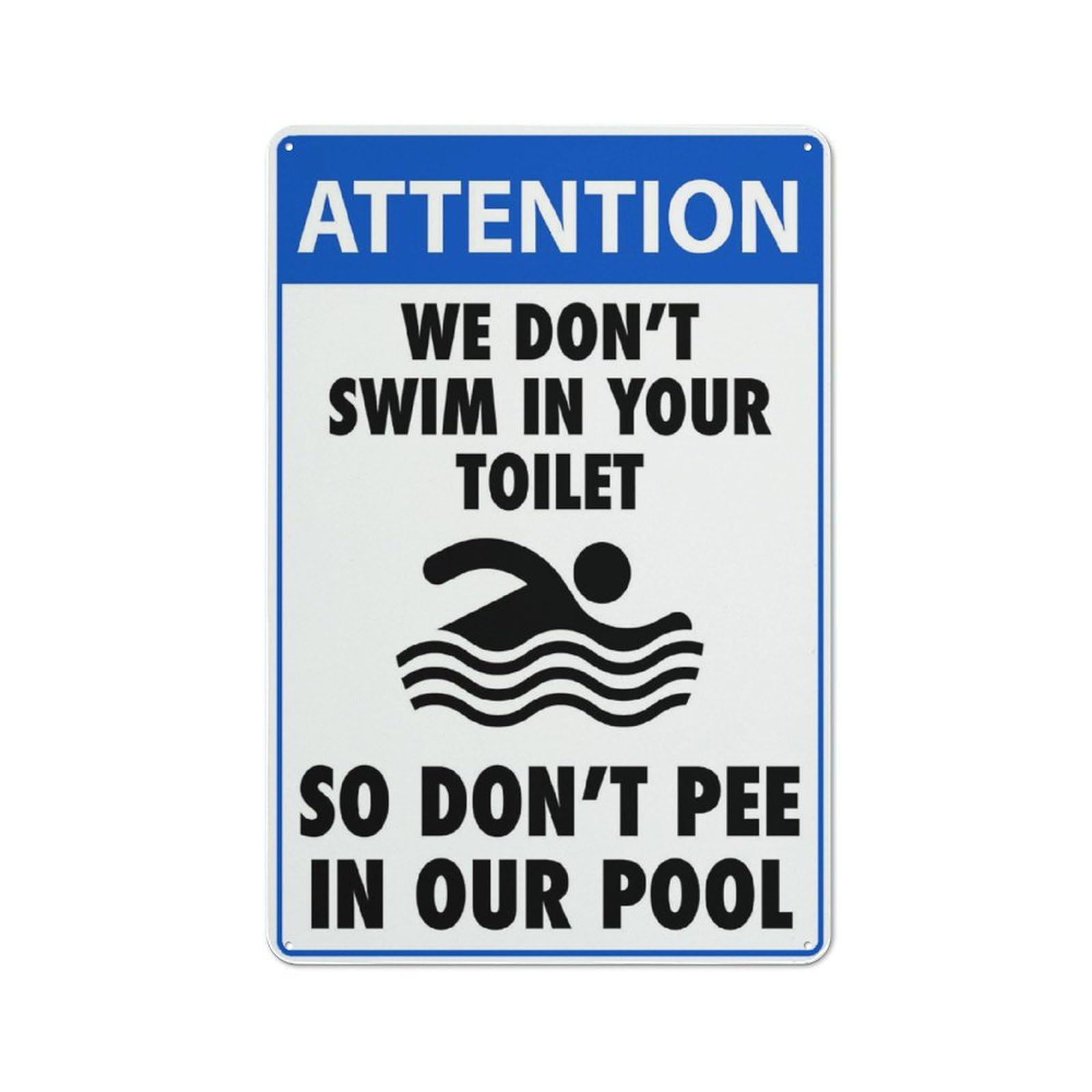 Attention Don't Swim In Your Toilet, Don't Pee In Our Pool Outdoor Sign - UV-Printed Aluminum 8x12 inch, Weatherproof Security for Home & Business