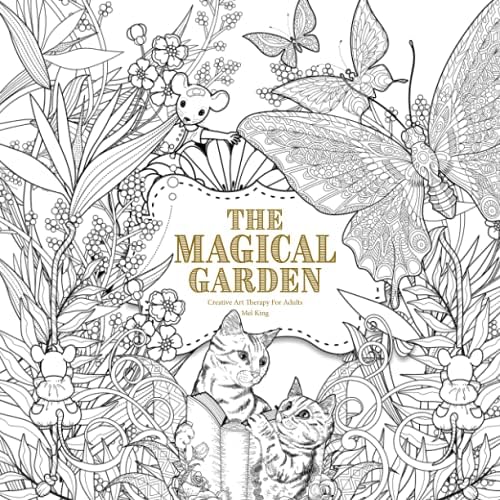 The Magical Garden: Creative Art Therapy For Adults (Creative Colouring Books for Grown-ups)