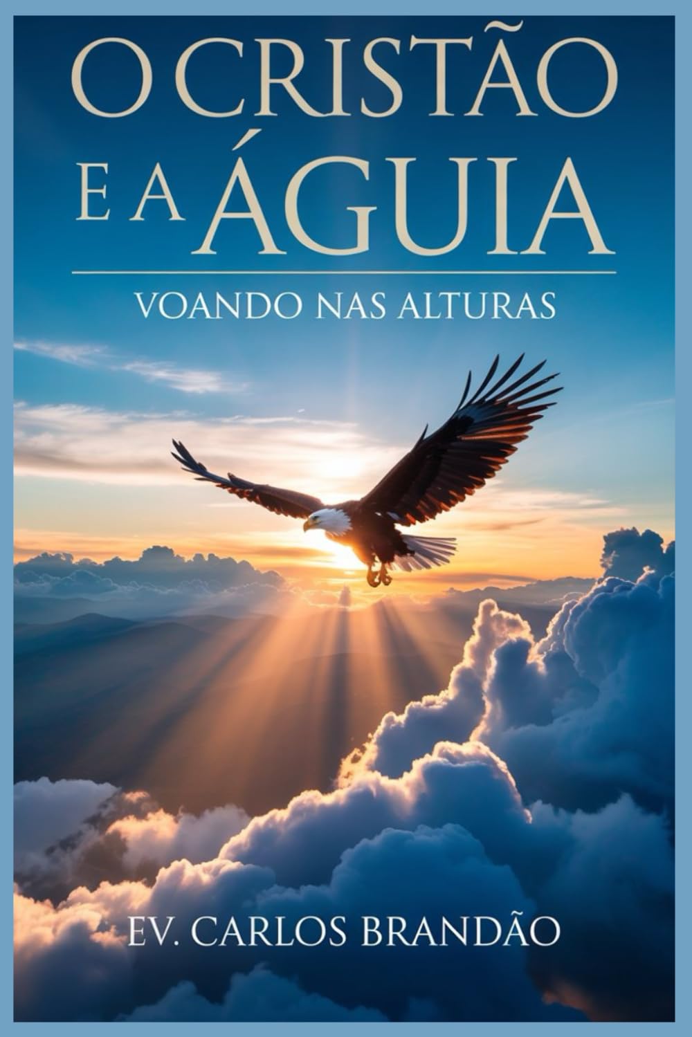 O Cristão e a Águia: Voando nas alturas