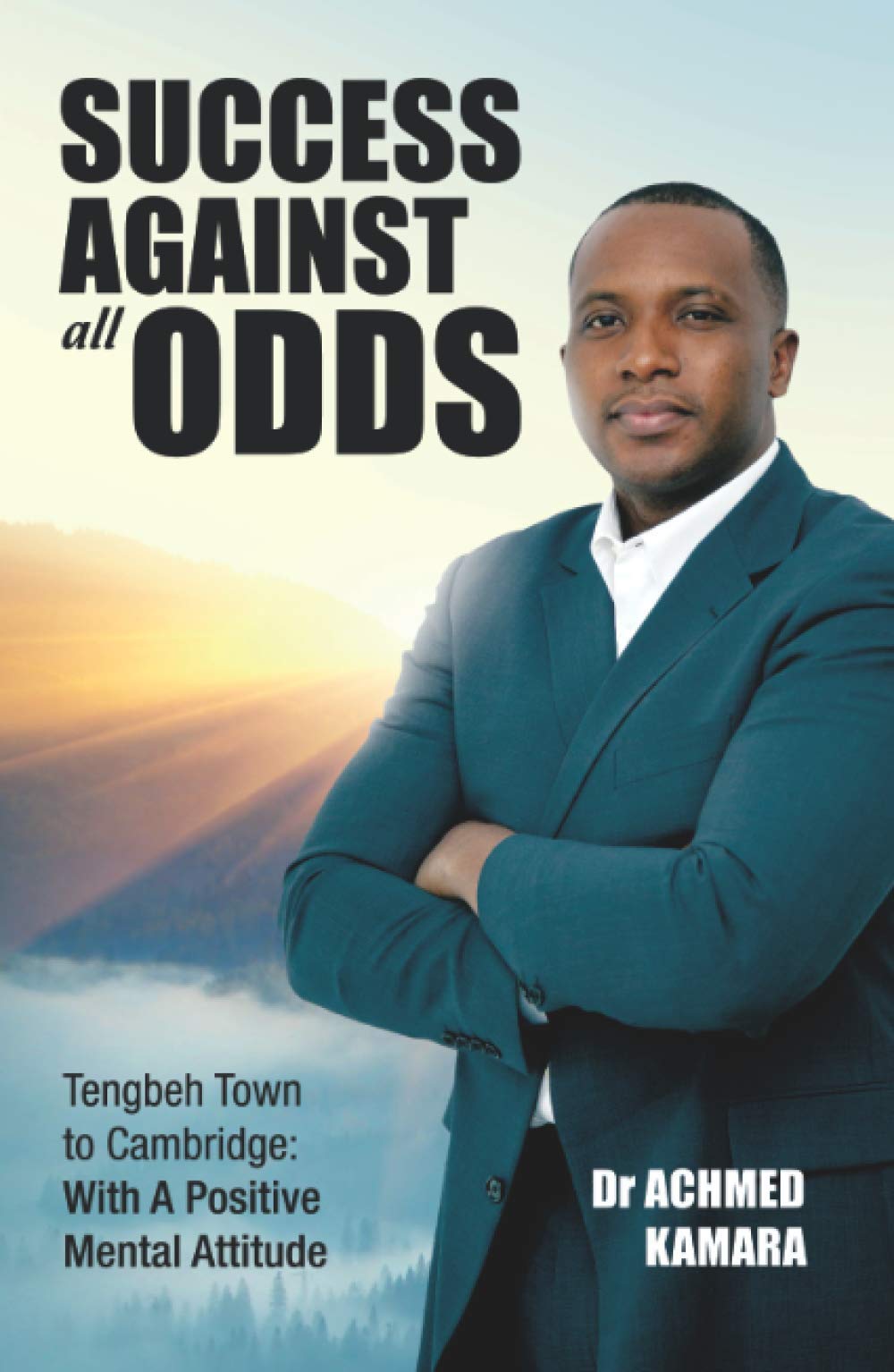 Success Against All Odds - Tengbeh Town to Cambridge: With A Positive Mental Attitude