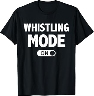 Whistling Mode On T-Shirt Gift for Whistler T-Shirt