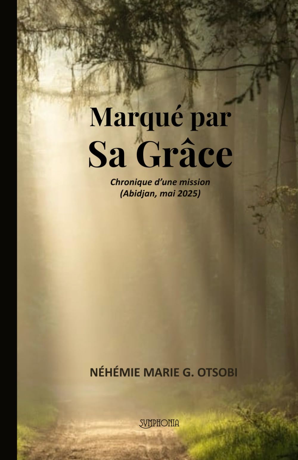 Marqué par Sa Grâce: Chronique d’une mission (Abidjan, mai 2025)