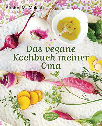 Das vegane Kochbuch meiner Oma Das vegane Kochbuch meiner Oma