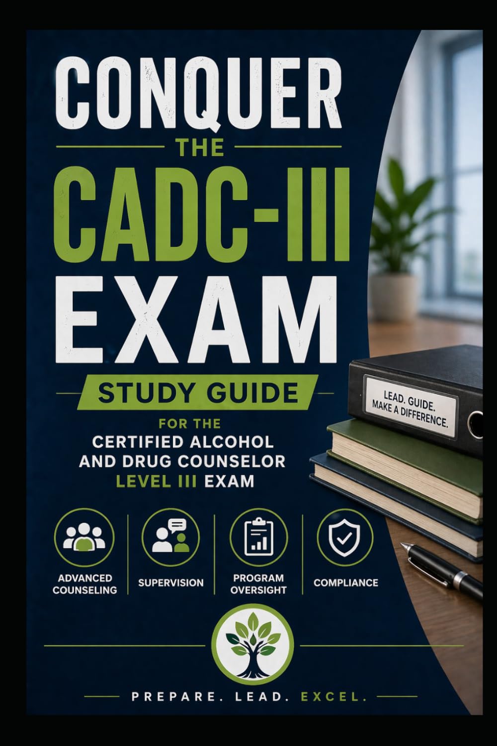 Conquer the CADC-III Exam: Study Guide the Certified Alcohol and Drug Counselor Level III Covering Advanced Counseling, Supervision, Program ... Compliance (Counseling and Social Work Exams)