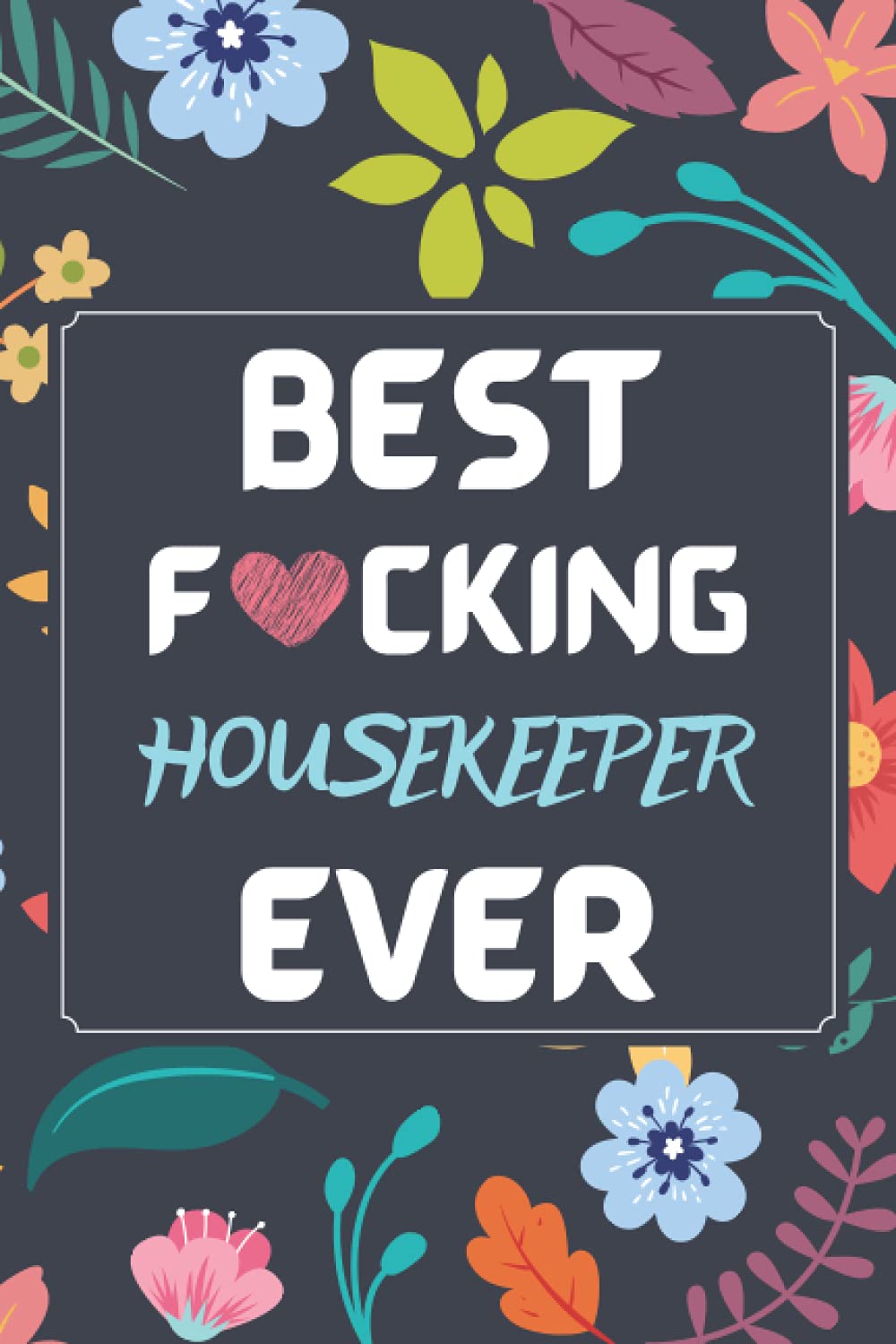 Housekeeper Gifts: Blank Lined Notebook Journal Diary Paper, a Funny and Appreciation Gift for Housekeeper to Write in