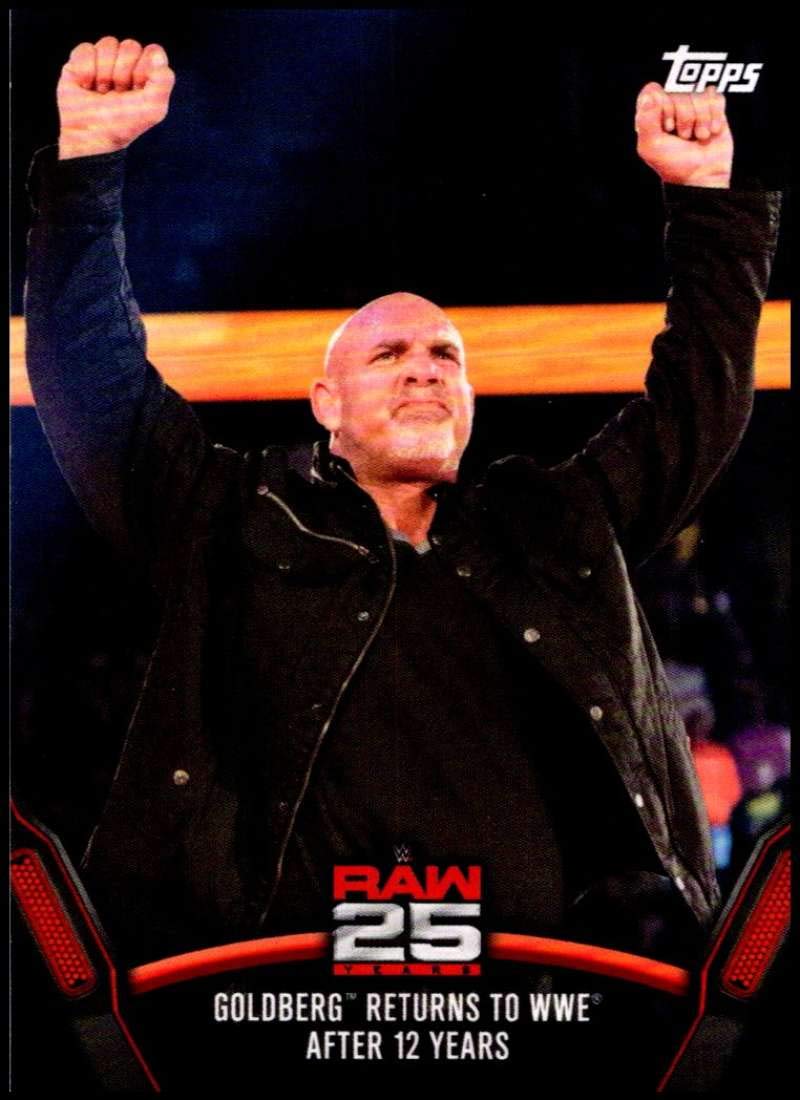 2018 Topps WWE Then Now Forever 25 Years of Raw #RAW-45 Goldberg Returns to WWE after 12 Years Wrestling Trading Card